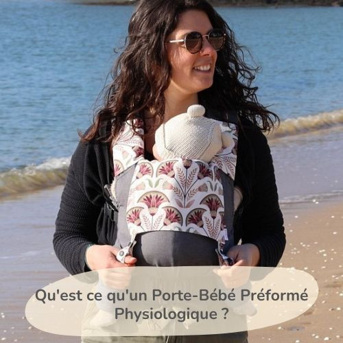 Qu'est ce qu'un Porte-Bébé Préformé Physiologique ?